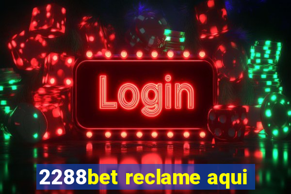 2288bet reclame aqui